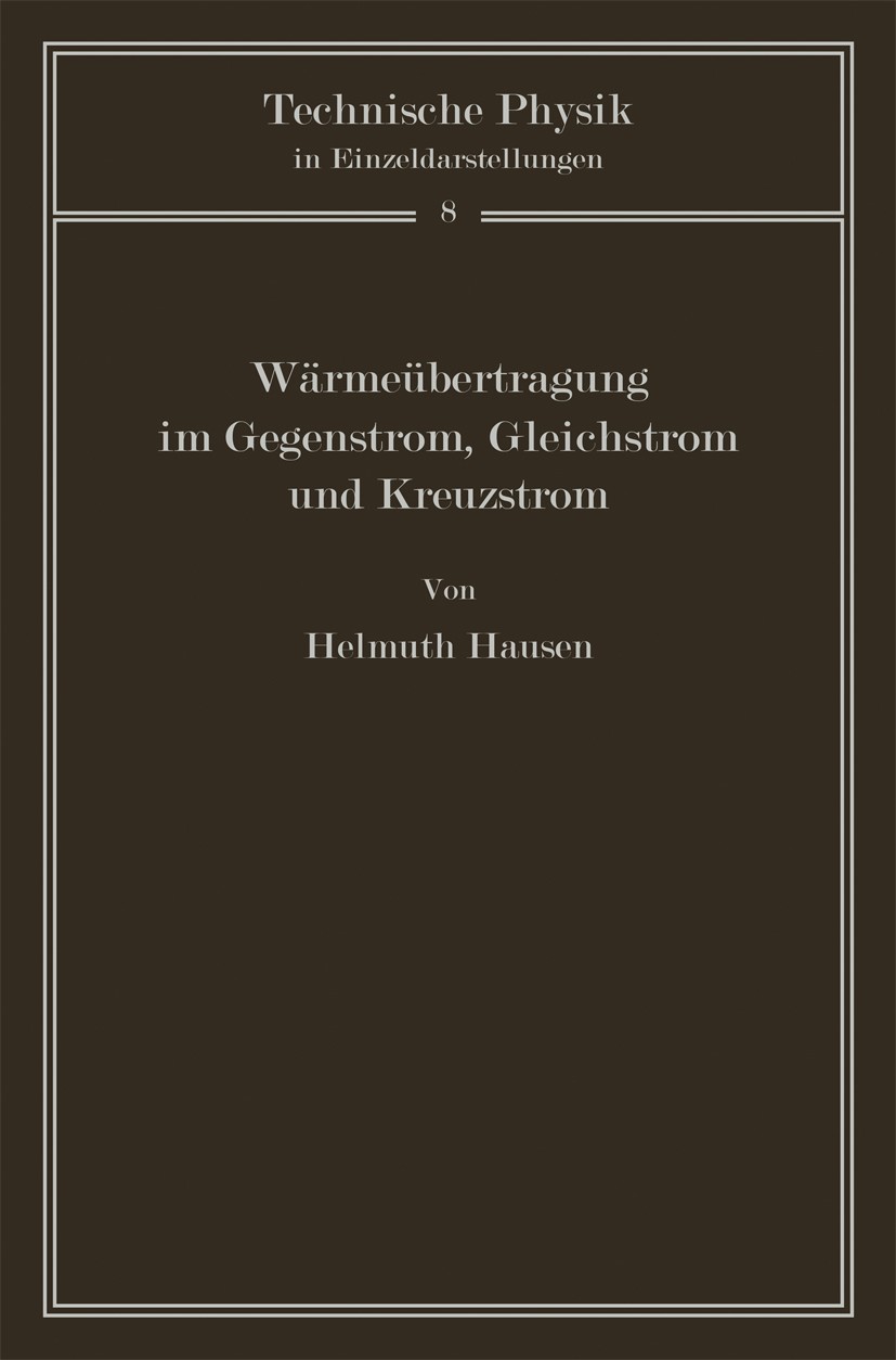 Titlebook: Wärmeübertragung im Gegenstrom, Gleichstrom und Kreuzstrom; Helmuth Hausen Book 19501st edition Springer-Verlag Berlin Heidelberg 1950 Han Titlebook: Wärmeübertragung im Gegenstrom, Gleichstrom und Kreuzstrom; Helmuth Hausen Book 19501st edition Springer-Verlag Berlin Heidelberg 1950 Han