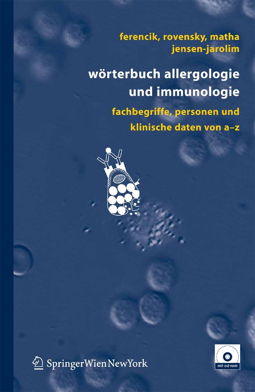 Titlebook: Wörterbuch Allergologie und Immunologie; Fachbegriffe, Person Miroslav Ferencik,Jozef Rovensky,Erika Jensen-Jaro Book 2005 Springer-Verlag Titlebook: Wörterbuch Allergologie und Immunologie; Fachbegriffe, Person Miroslav Ferencik,Jozef Rovensky,Erika Jensen-Jaro Book 2005 Springer-Verlag