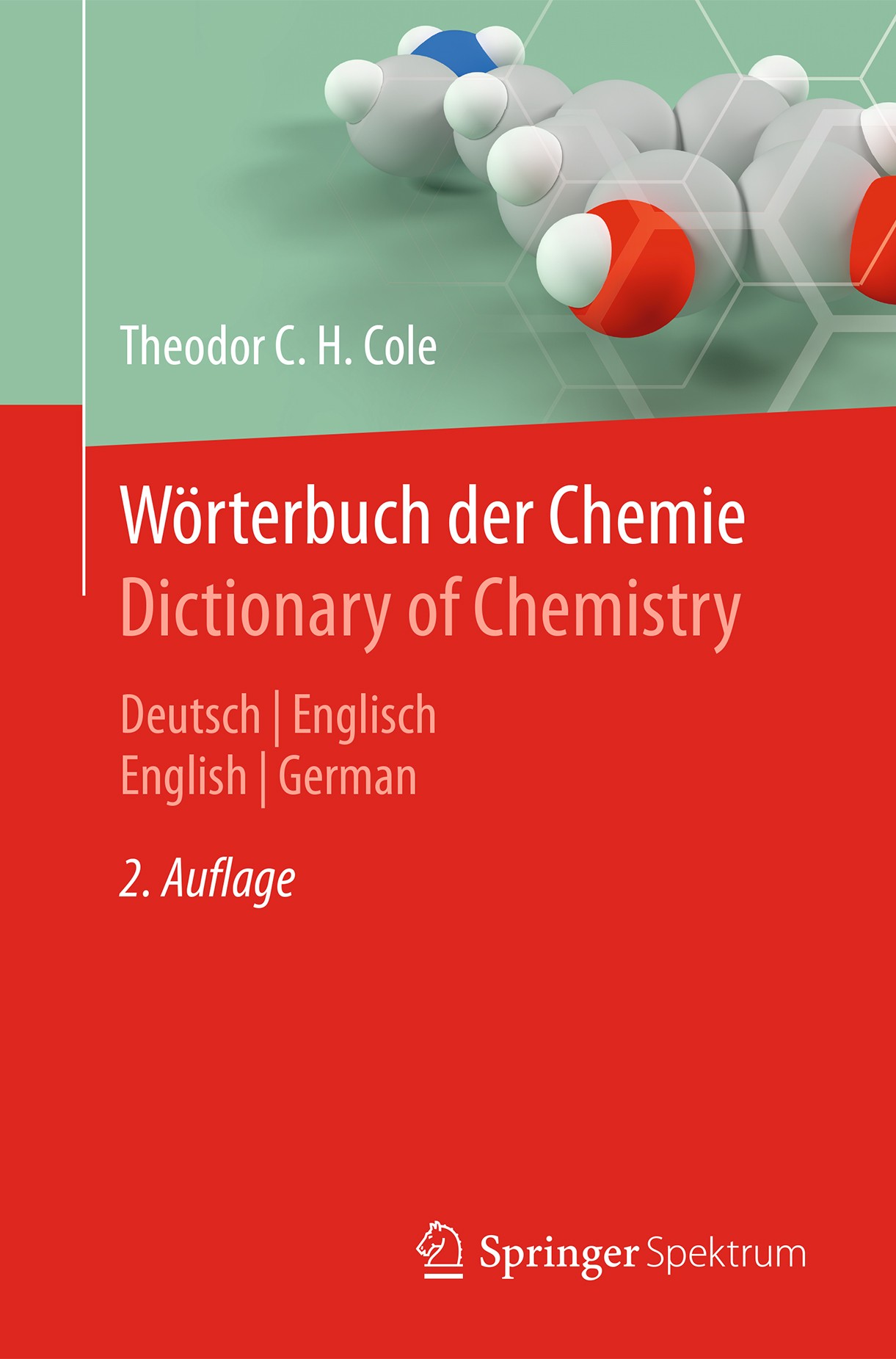 Titlebook: Wörterbuch der Chemie / Dictionary of Chemistry; Deutsch/Englisch - E Theodor C. H. Cole Book 2018Latest edition Springer-Verlag GmbH Deuts Titlebook: Wörterbuch der Chemie / Dictionary of Chemistry; Deutsch/Englisch - E Theodor C. H. Cole Book 2018Latest edition Springer-Verlag GmbH Deuts