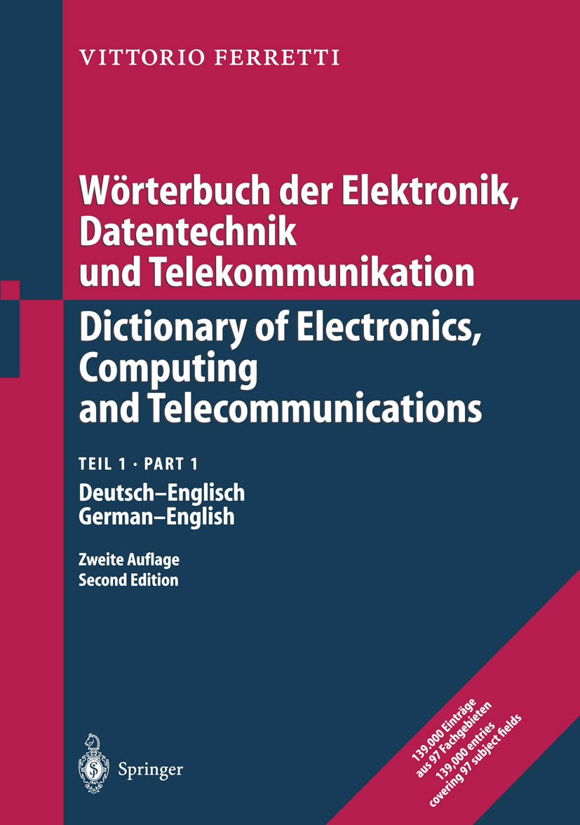 Titlebook: Wörterbuch der Elektronik, Datentechnik und Telekommunikation / Dictionary of Electronics, Computing; Teil 1: Deutsch-Engl Vittorio Ferrett Titlebook: Wörterbuch der Elektronik, Datentechnik und Telekommunikation / Dictionary of Electronics, Computing; Teil 1: Deutsch-Engl Vittorio Ferrett