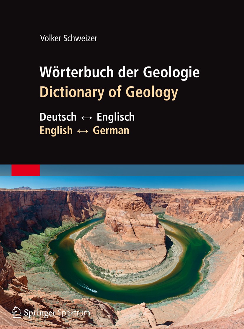 Titlebook: Wörterbuch der Geologie / Dictionary of Geology; Deutsch - Englisch/E Volker Schweizer Book 2012 Springer-Verlag Berlin Heidelberg 2012 Dic Titlebook: Wörterbuch der Geologie / Dictionary of Geology; Deutsch - Englisch/E Volker Schweizer Book 2012 Springer-Verlag Berlin Heidelberg 2012 Dic