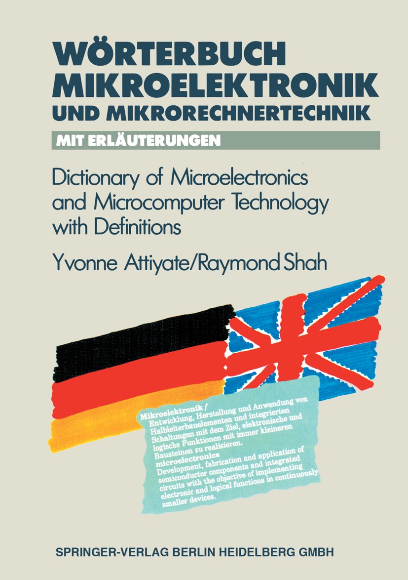 Titlebook: Wörterbuch der Mikroelektronik und Mikrorechnertechnik mit Erläuterungen / Dictionary of Microelectr; Yvonne H. Attiyate,Raymond R. Shah B Titlebook: Wörterbuch der Mikroelektronik und Mikrorechnertechnik mit Erläuterungen / Dictionary of Microelectr; Yvonne H. Attiyate,Raymond R. Shah B