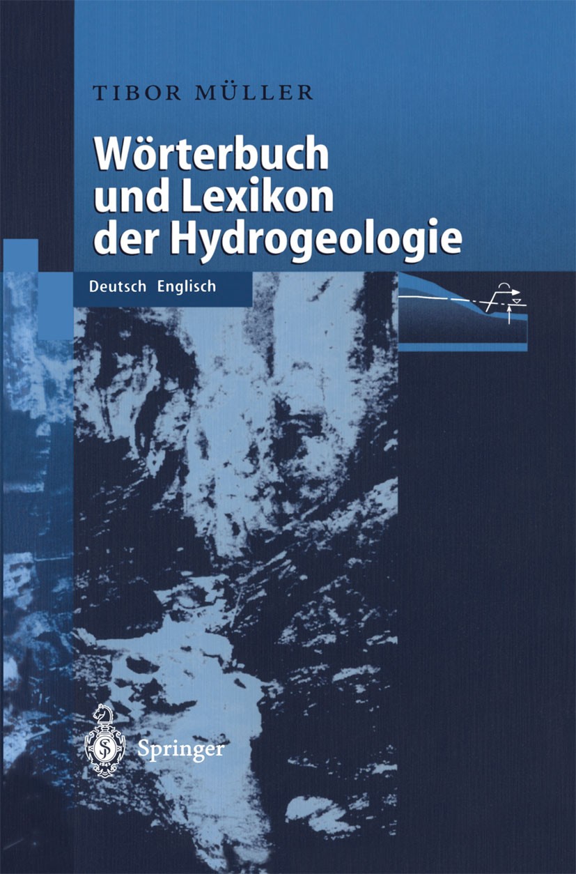 Titlebook: WÖrterbuch und Lexikon der Hydrogeologie; Deutsch Englisch Tibor Müller Book 1999 Springer-Verlag Berlin Heidelberg 1999 Geologie.Hydrogeol Titlebook: WÖrterbuch und Lexikon der Hydrogeologie; Deutsch Englisch Tibor Müller Book 1999 Springer-Verlag Berlin Heidelberg 1999 Geologie.Hydrogeol