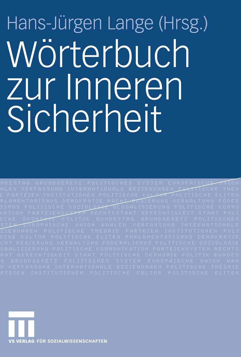 Titlebook: Wörterbuch zur Inneren Sicherheit; Hans-Jürgen Lange,Matthias Gasch Book 2006 VS Verlag für Sozialwissenschaften | Springer Fachmedien Wie Titlebook: Wörterbuch zur Inneren Sicherheit; Hans-Jürgen Lange,Matthias Gasch Book 2006 VS Verlag für Sozialwissenschaften | Springer Fachmedien Wie