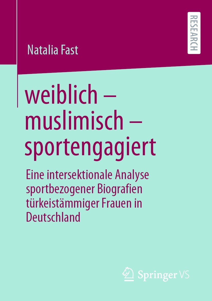 Titlebook: weiblich – muslimisch – sportengagiert; Eine intersektionale Natalia Fast Book 2021 Der/die Herausgeber bzw. der/die Autor(en), exklusiv li Titlebook: weiblich – muslimisch – sportengagiert; Eine intersektionale Natalia Fast Book 2021 Der/die Herausgeber bzw. der/die Autor(en), exklusiv li