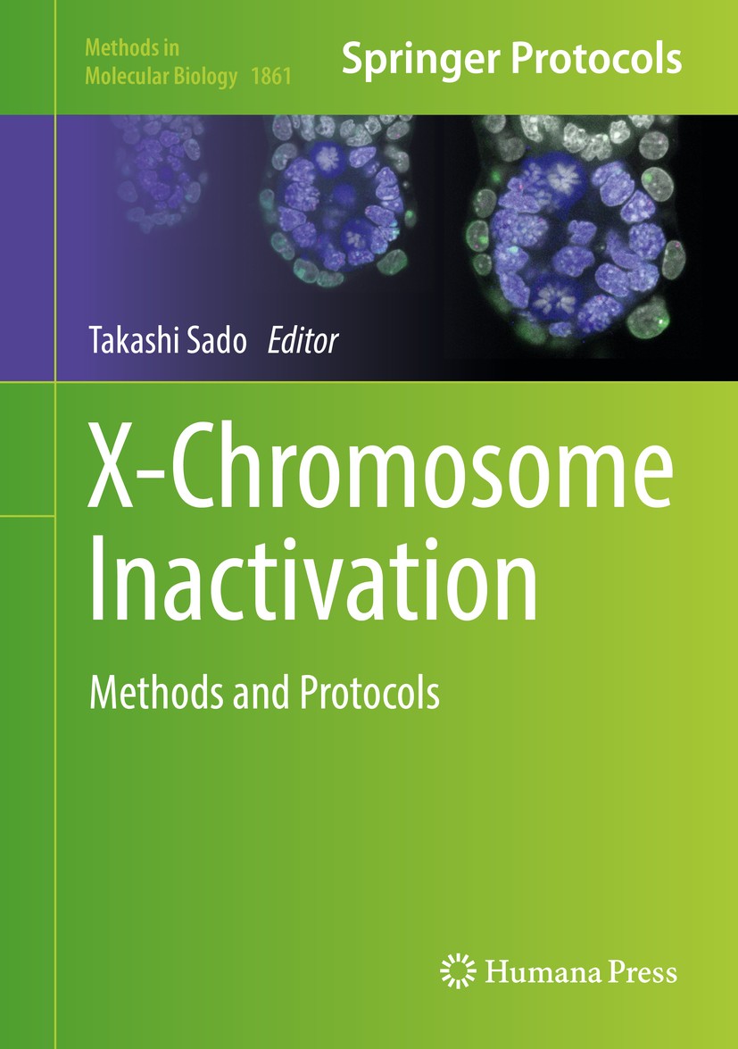 Titlebook: X-Chromosome Inactivation; Methods and Protocol Takashi Sado Book 2018 Springer Science+Business Media, LLC, part of Springer Nature 2018 p Titlebook: X-Chromosome Inactivation; Methods and Protocol Takashi Sado Book 2018 Springer Science+Business Media, LLC, part of Springer Nature 2018 p