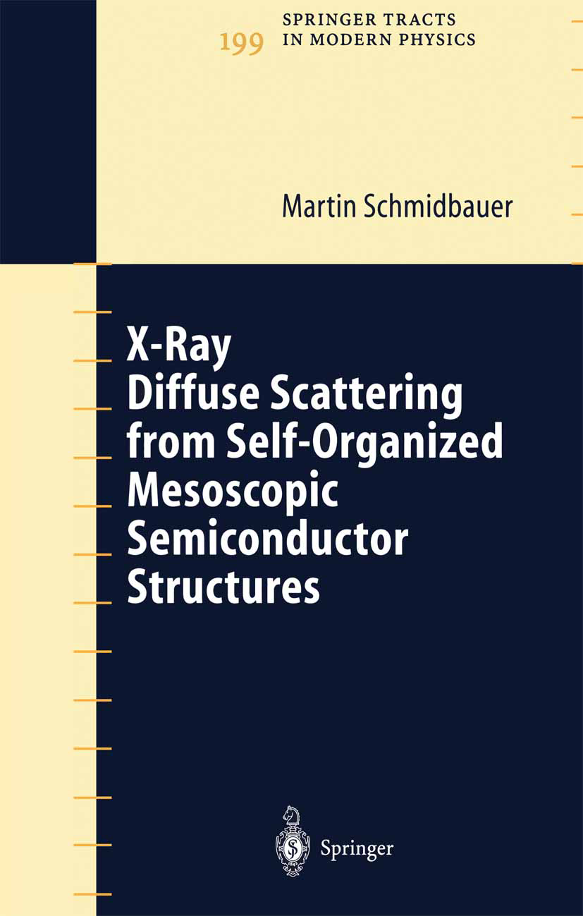 Titlebook: X-Ray Diffuse Scattering from Self-Organized Mesoscopic Semiconductor Structures; Martin Schmidbauer Book 2004 Springer-Verlag Berlin Heid Titlebook: X-Ray Diffuse Scattering from Self-Organized Mesoscopic Semiconductor Structures; Martin Schmidbauer Book 2004 Springer-Verlag Berlin Heid
