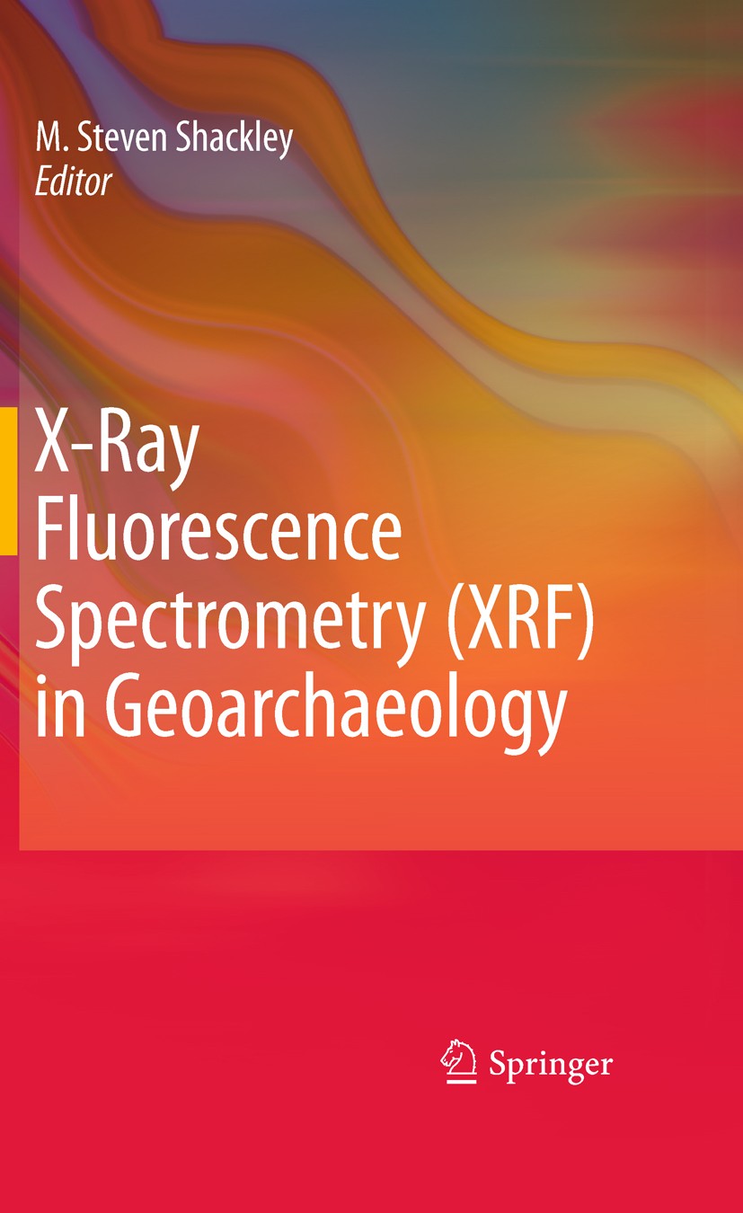 Titlebook: X-Ray Fluorescence Spectrometry (XRF) in Geoarchaeology; M. Steven Shackley Textbook 2011 Springer Science+Business Media, LLC 2011 Archae Titlebook: X-Ray Fluorescence Spectrometry (XRF) in Geoarchaeology; M. Steven Shackley Textbook 2011 Springer Science+Business Media, LLC 2011 Archae
