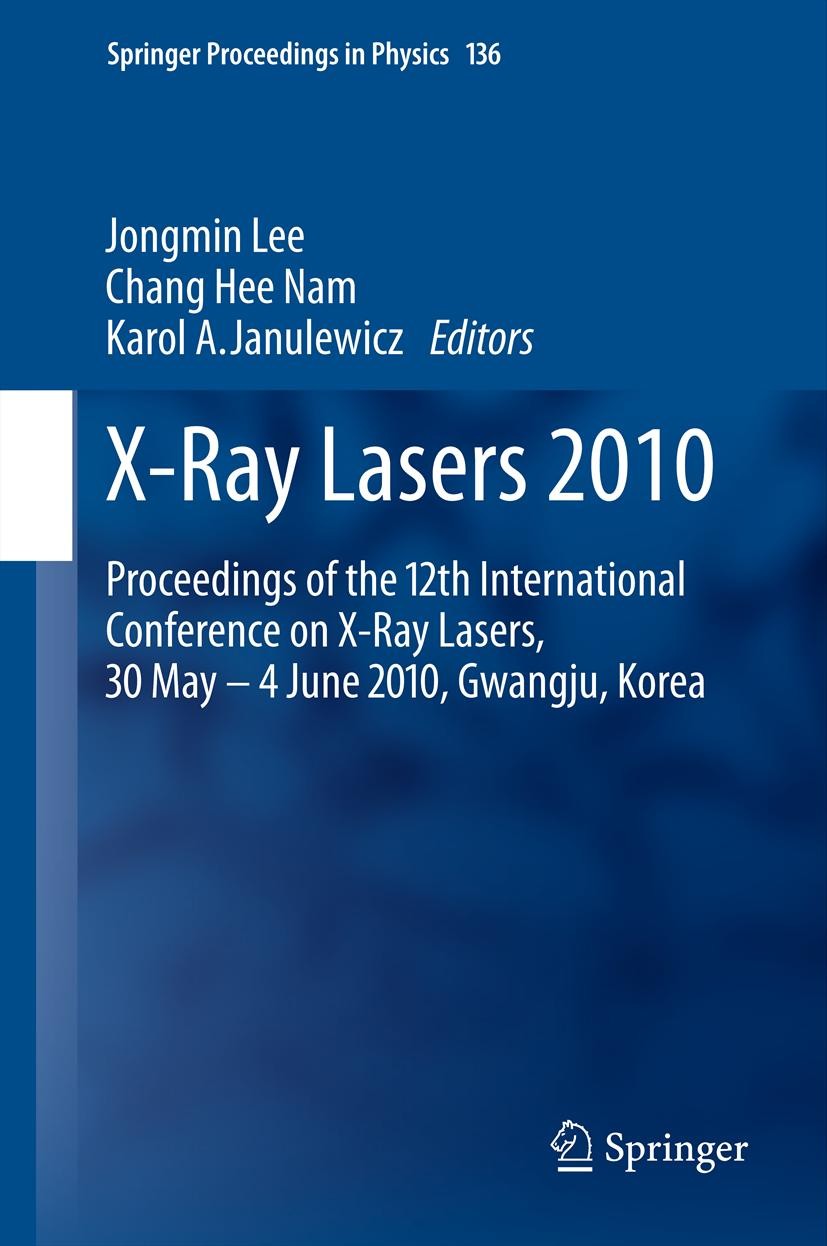 Titlebook: X-Ray Lasers 2010; Proceedings of the 1 Jongmin Lee,Chang Hee Nam,Karol A. Janulewicz Conference proceedings 2011 Springer Dordrecht 2011 A Titlebook: X-Ray Lasers 2010; Proceedings of the 1 Jongmin Lee,Chang Hee Nam,Karol A. Janulewicz Conference proceedings 2011 Springer Dordrecht 2011 A