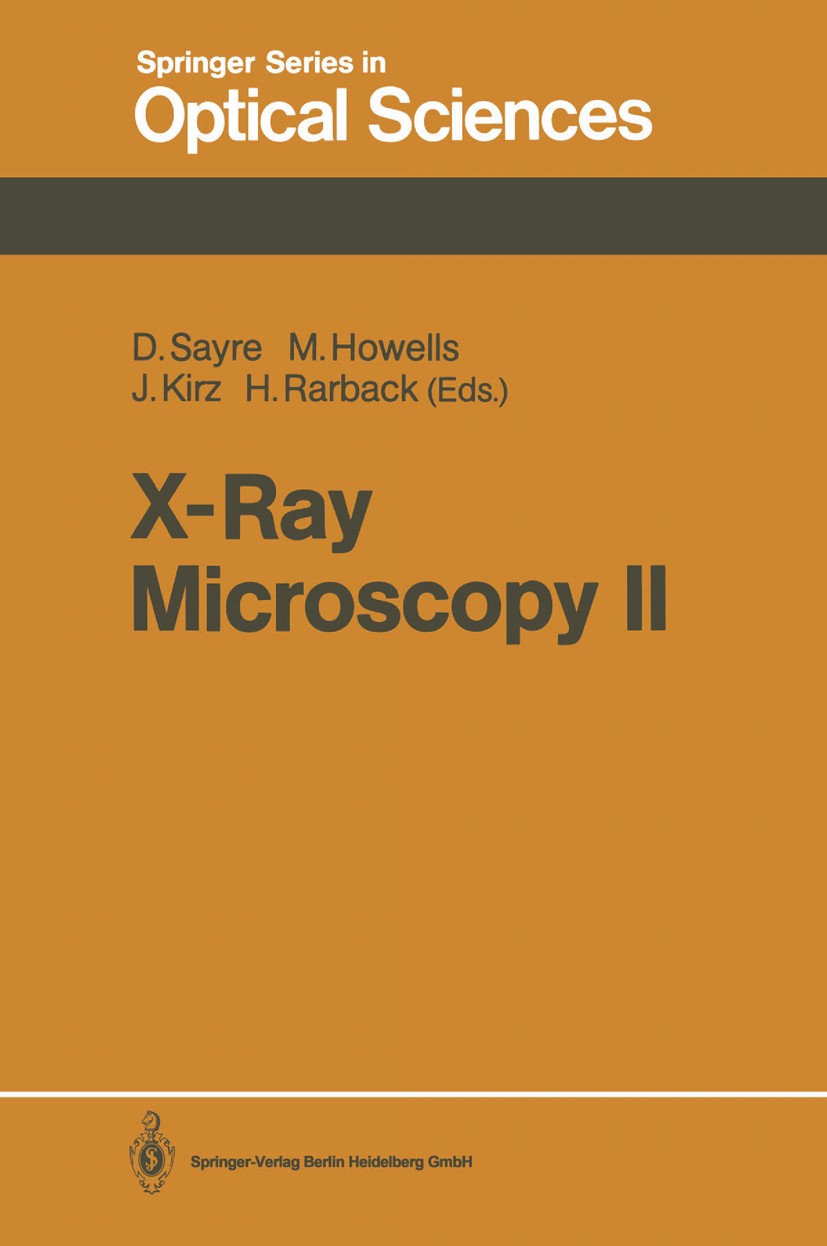 Titlebook: X-Ray Microscopy II; Proceedings of the I David Sayre,Janos Kirz,Harvey Rarback Conference proceedings 1988 Springer-Verlag Berlin Heidelbe Titlebook: X-Ray Microscopy II; Proceedings of the I David Sayre,Janos Kirz,Harvey Rarback Conference proceedings 1988 Springer-Verlag Berlin Heidelbe