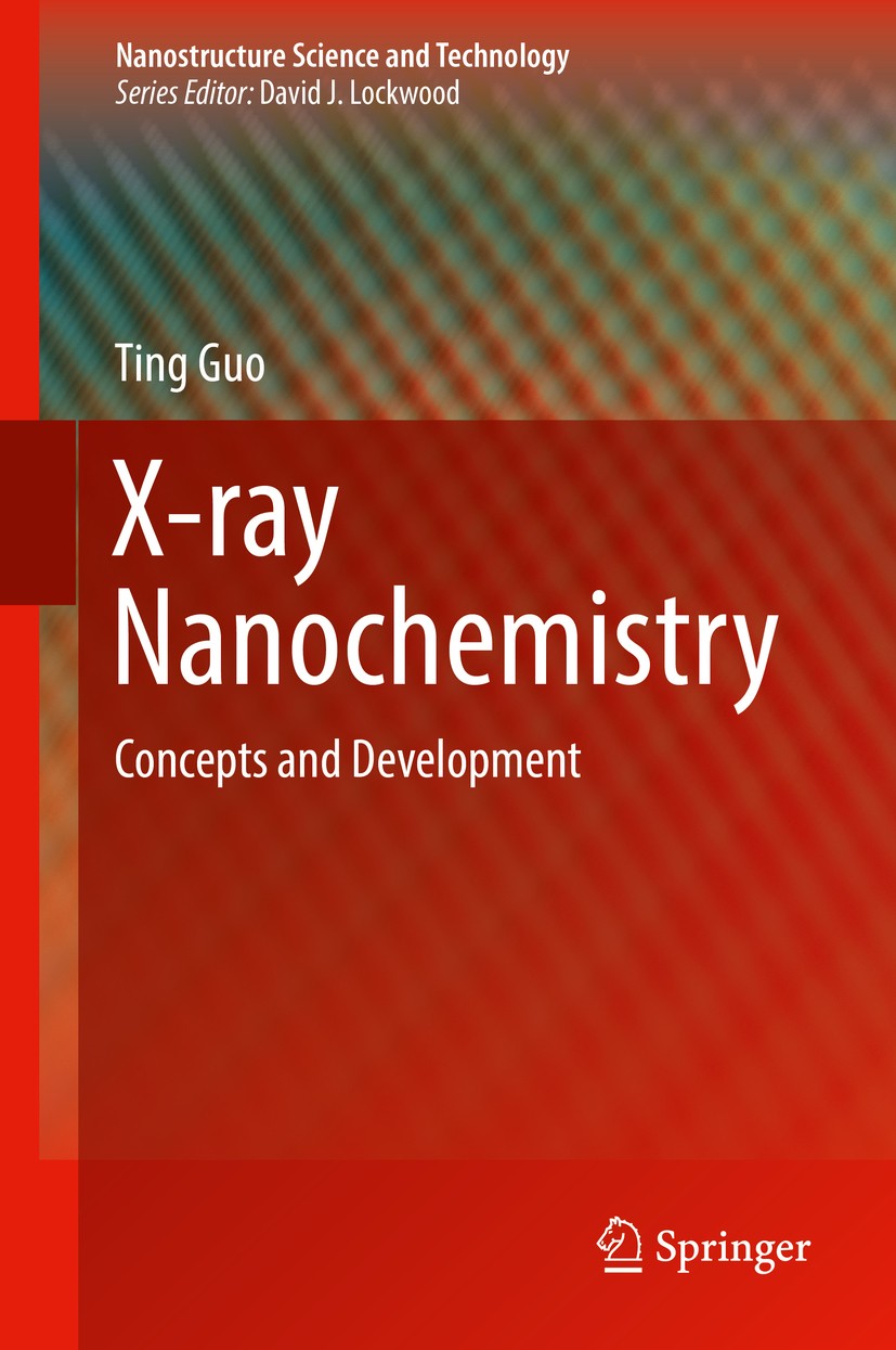 Titlebook: X-ray Nanochemistry; Concepts and Develop Ting Guo Book 2018 Springer International Publishing AG, part of Springer Nature 2018 Biological Titlebook: X-ray Nanochemistry; Concepts and Develop Ting Guo Book 2018 Springer International Publishing AG, part of Springer Nature 2018 Biological
