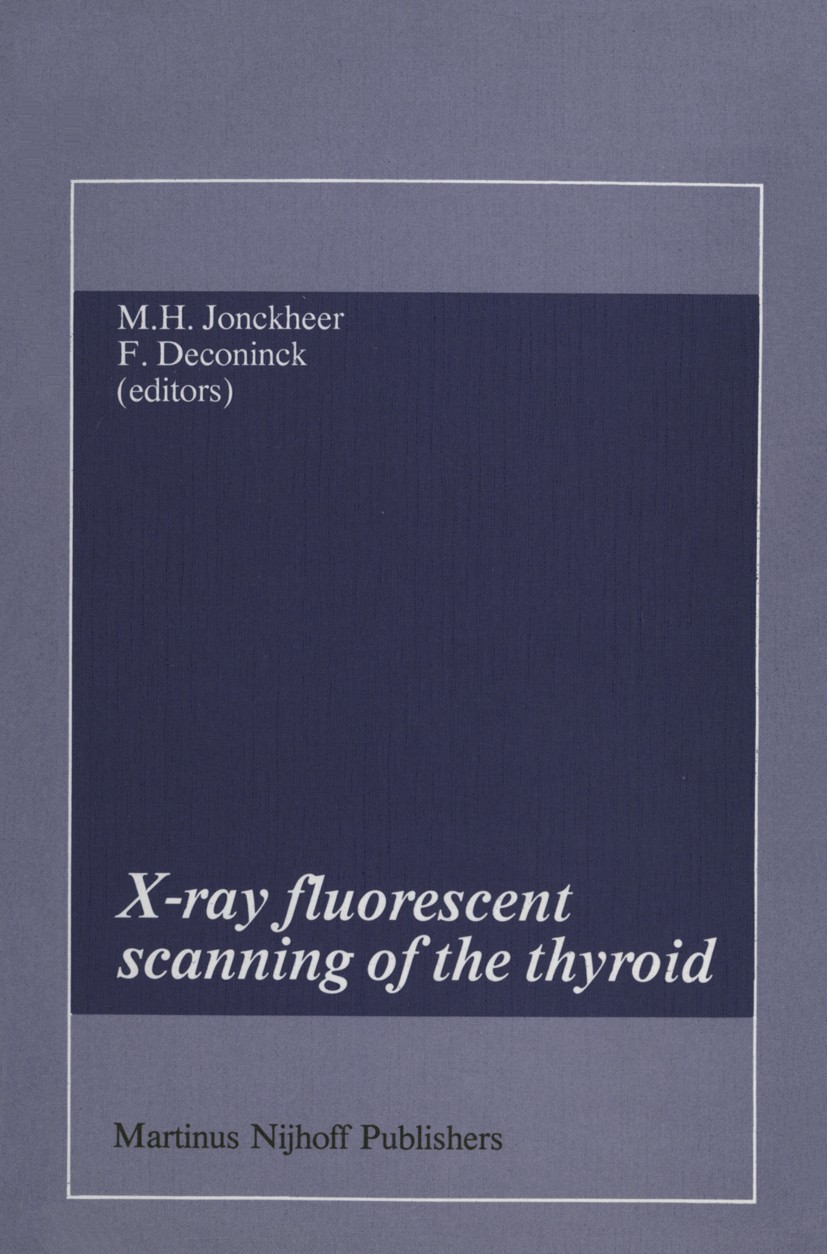 Titlebook: X-ray fluorescent scanning of the thyroid; M. H. Jonckheer,F. Deconinck Book 1983 Martinus Nijhoff Publishers, Boston 1983 X-ray.diagnosis Titlebook: X-ray fluorescent scanning of the thyroid; M. H. Jonckheer,F. Deconinck Book 1983 Martinus Nijhoff Publishers, Boston 1983 X-ray.diagnosis
