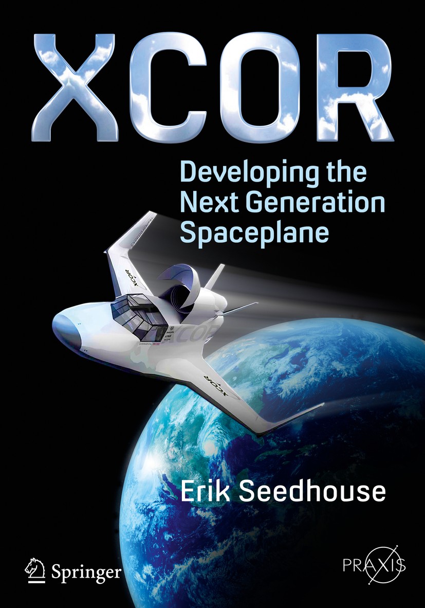 Titlebook: XCOR, Developing the Next Generation Spaceplane; Erik Seedhouse Book 2016 Springer International Publishing Switzerland 2016 EZ Rocket.Ind Titlebook: XCOR, Developing the Next Generation Spaceplane; Erik Seedhouse Book 2016 Springer International Publishing Switzerland 2016 EZ Rocket.Ind