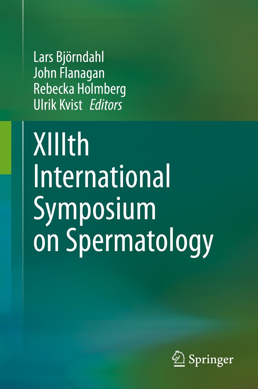 Titlebook: XIIIth International Symposium on Spermatology; Lars Björndahl,John Flanagan,Ulrik Kvist Conference proceedings 2021 Springer Nature Switz Titlebook: XIIIth International Symposium on Spermatology; Lars Björndahl,John Flanagan,Ulrik Kvist Conference proceedings 2021 Springer Nature Switz