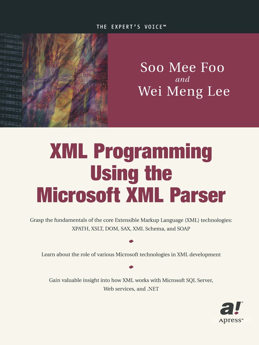 Titlebook: XML Programming Using the Microsoft XML Parser; Soo Mee Foo,Wei Meng Lee Book 2002 Soo Mee Foo and Wei Meng Lee 2002 Document Object Model Titlebook: XML Programming Using the Microsoft XML Parser; Soo Mee Foo,Wei Meng Lee Book 2002 Soo Mee Foo and Wei Meng Lee 2002 Document Object Model