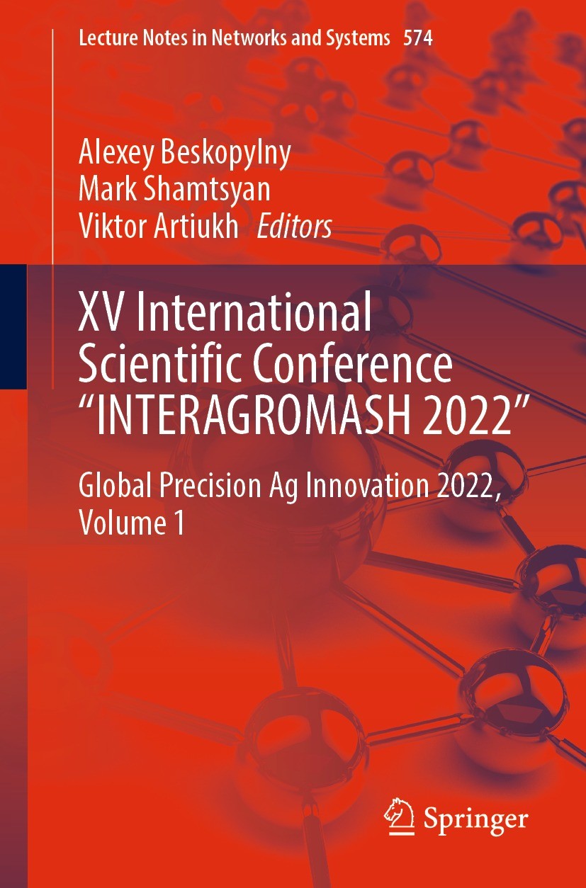 Titlebook: XV International Scientific Conference “INTERAGROMASH 2022”; Global Precision Ag Alexey Beskopylny,Mark Shamtsyan,Viktor Artiukh Conferenc Titlebook: XV International Scientific Conference “INTERAGROMASH 2022”; Global Precision Ag Alexey Beskopylny,Mark Shamtsyan,Viktor Artiukh Conferenc