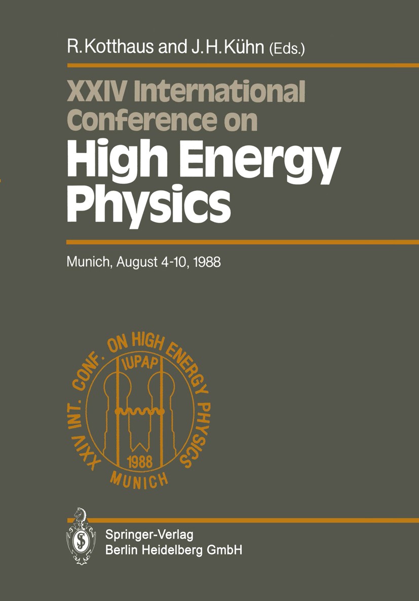 Titlebook: International Conference on High Energy Physics/ International Union of Pure and Applied Physics, 24; Proceedings of the X Rainer Kotthaus, Titlebook: International Conference on High Energy Physics/ International Union of Pure and Applied Physics, 24; Proceedings of the X Rainer Kotthaus,