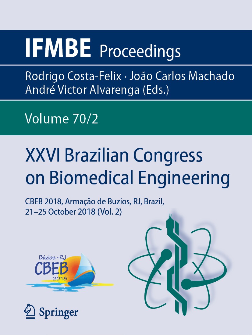 Titlebook: XXVI Brazilian Congress on Biomedical Engineering; CBEB 2018, Armação d Rodrigo Costa-Felix,João Carlos Machado,André Vict Conference proce Titlebook: XXVI Brazilian Congress on Biomedical Engineering; CBEB 2018, Armação d Rodrigo Costa-Felix,João Carlos Machado,André Vict Conference proce
