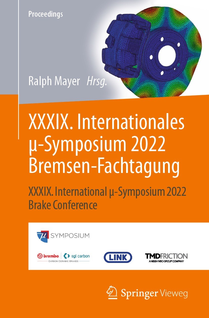Titlebook: XXXIX. Internationales μ-Symposium 2022 Bremsen-Fachtagung; XXXIX. International Ralph Mayer Conference proceedings 2022 Der/die Herausgebe Titlebook: XXXIX. Internationales μ-Symposium 2022 Bremsen-Fachtagung; XXXIX. International Ralph Mayer Conference proceedings 2022 Der/die Herausgebe