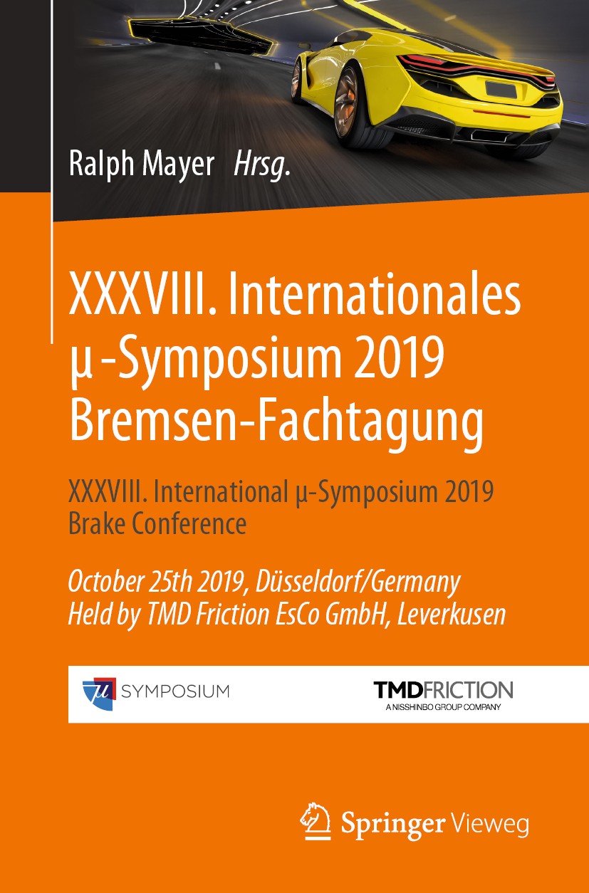 Titlebook: XXXVIII. Internationales μ-Symposium 2019 Bremsen-Fachtagung; XXXVIII. Internation Ralph Mayer Conference proceedings 2019 Der/die Herausge Titlebook: XXXVIII. Internationales μ-Symposium 2019 Bremsen-Fachtagung; XXXVIII. Internation Ralph Mayer Conference proceedings 2019 Der/die Herausge