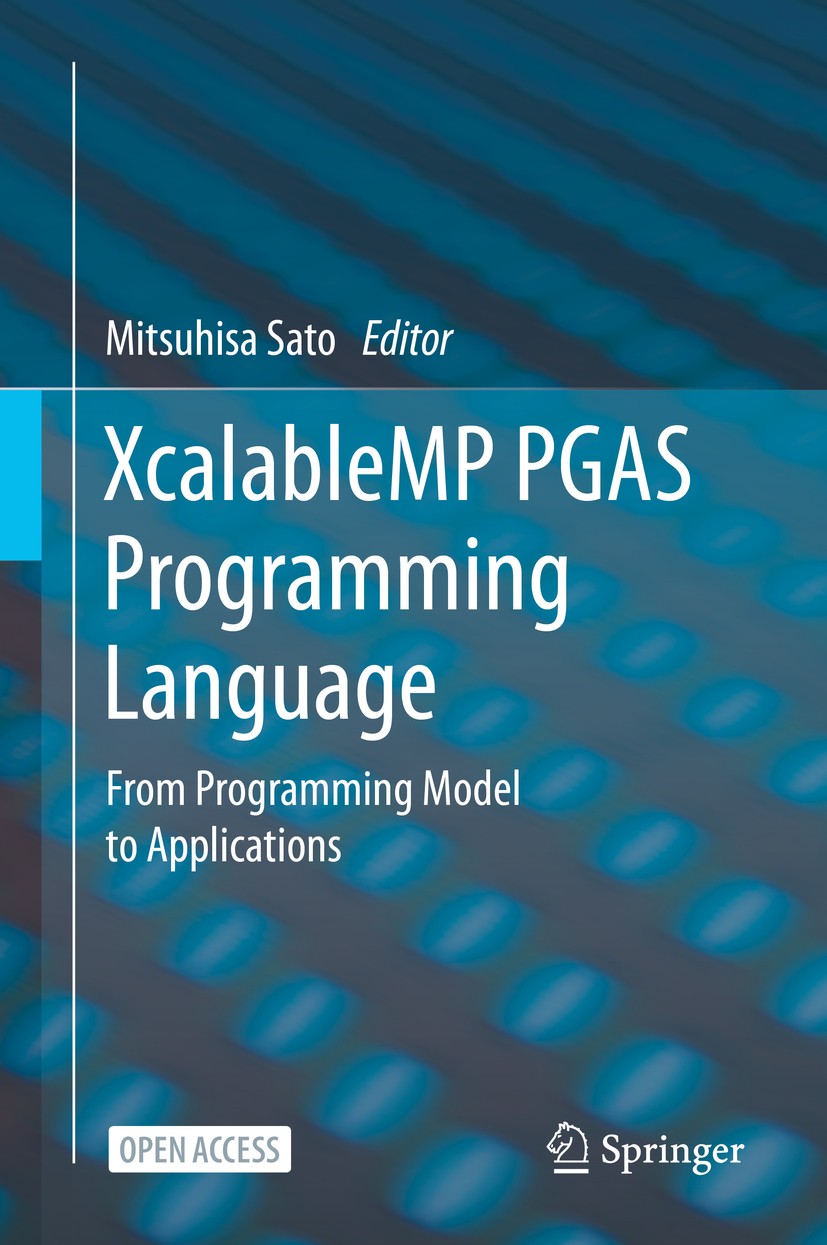 Titlebook: XcalableMP PGAS Programming Language; From Programming Mod Mitsuhisa Sato Book‘‘‘‘‘‘‘‘ 2021 The Editor(s) (if applicable) and The Author(s) Titlebook: XcalableMP PGAS Programming Language; From Programming Mod Mitsuhisa Sato Book‘‘‘‘‘‘‘‘ 2021 The Editor(s) (if applicable) and The Author(s)