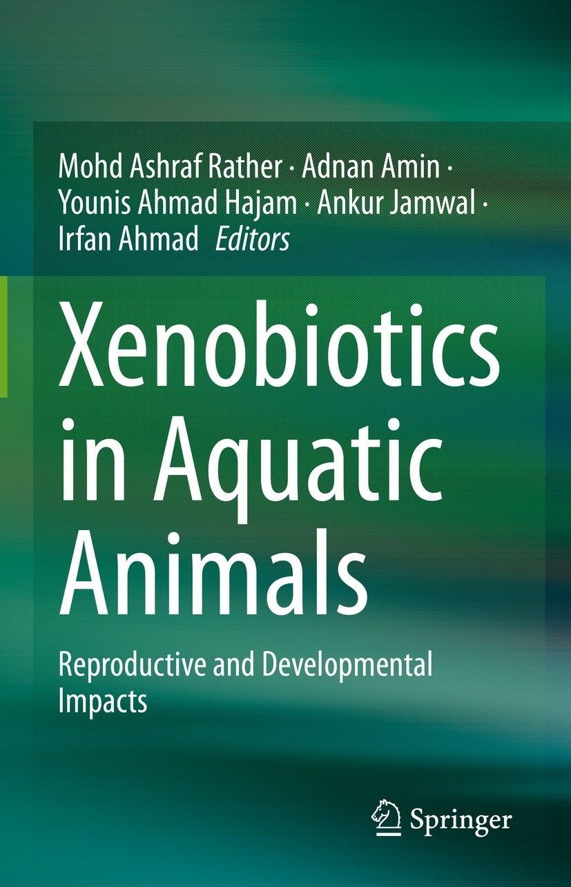 Titlebook: Xenobiotics in Aquatic Animals; Reproductive and Dev Mohd Ashraf Rather,Adnan Amin,Irfan Ahmad Book 2023 The Editor(s) (if applicable) and Titlebook: Xenobiotics in Aquatic Animals; Reproductive and Dev Mohd Ashraf Rather,Adnan Amin,Irfan Ahmad Book 2023 The Editor(s) (if applicable) and