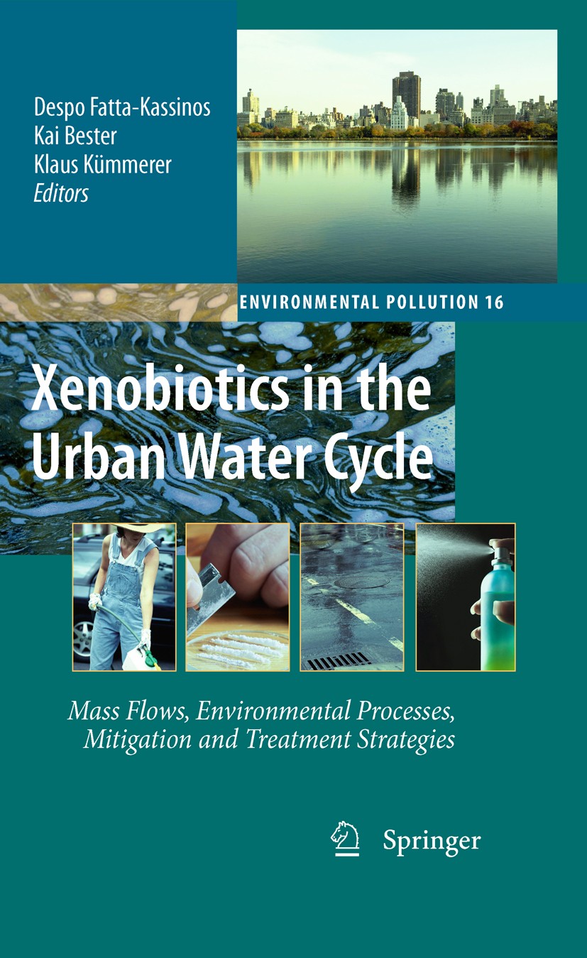 Titlebook: Xenobiotics in the Urban Water Cycle; Mass Flows, Environm Despo Fatta-Kassinos,Kai Bester,Klaus Kümmerer Book 2010 Springer Science+Busine Titlebook: Xenobiotics in the Urban Water Cycle; Mass Flows, Environm Despo Fatta-Kassinos,Kai Bester,Klaus Kümmerer Book 2010 Springer Science+Busine