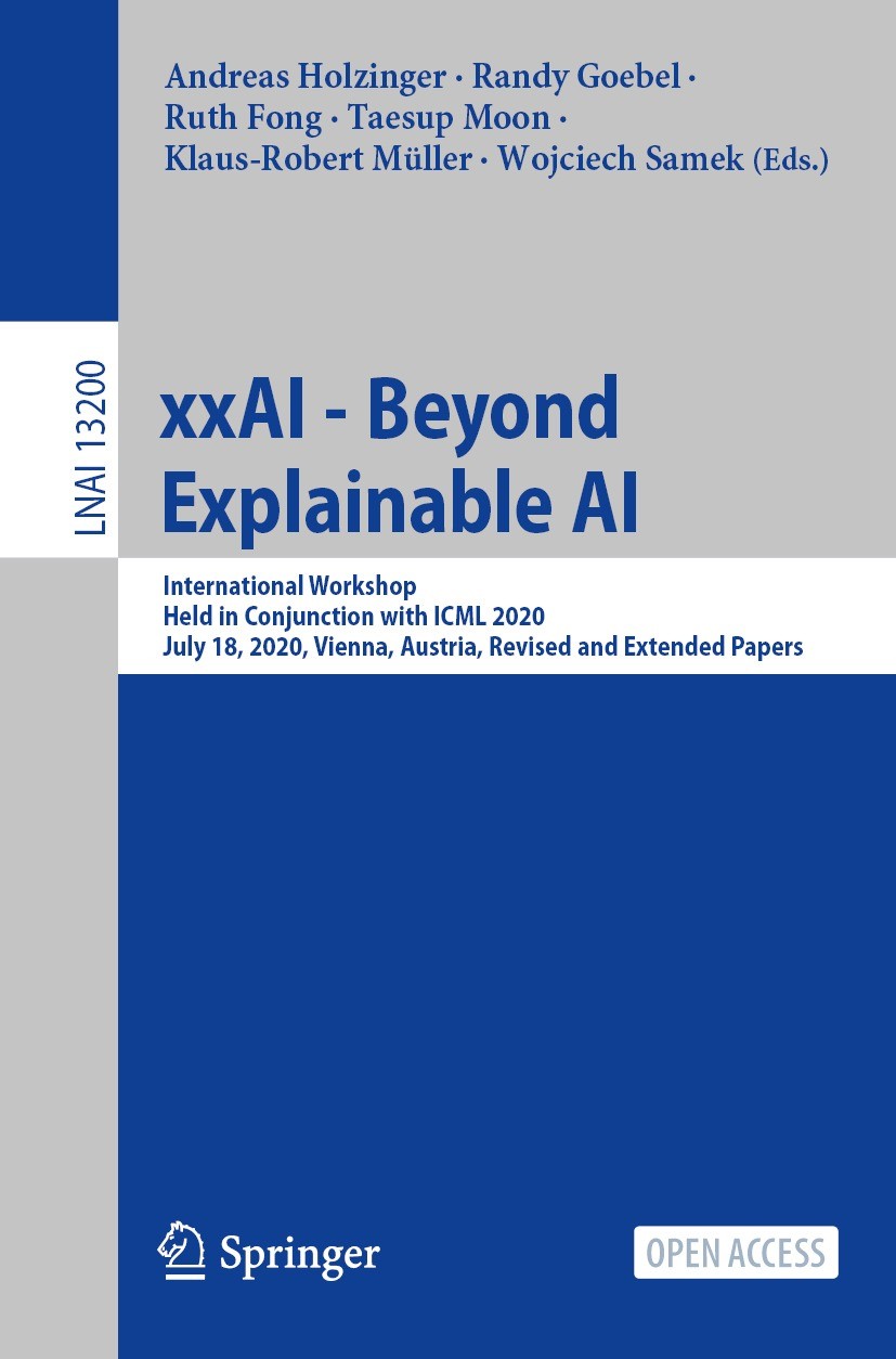 Titlebook: xxAI - Beyond Explainable AI; International Worksh Andreas Holzinger,Randy Goebel,Wojciech Samek Book‘‘‘‘‘‘‘‘ 2022 The Editor(s) (if applic Titlebook: xxAI - Beyond Explainable AI; International Worksh Andreas Holzinger,Randy Goebel,Wojciech Samek Book‘‘‘‘‘‘‘‘ 2022 The Editor(s) (if applic
