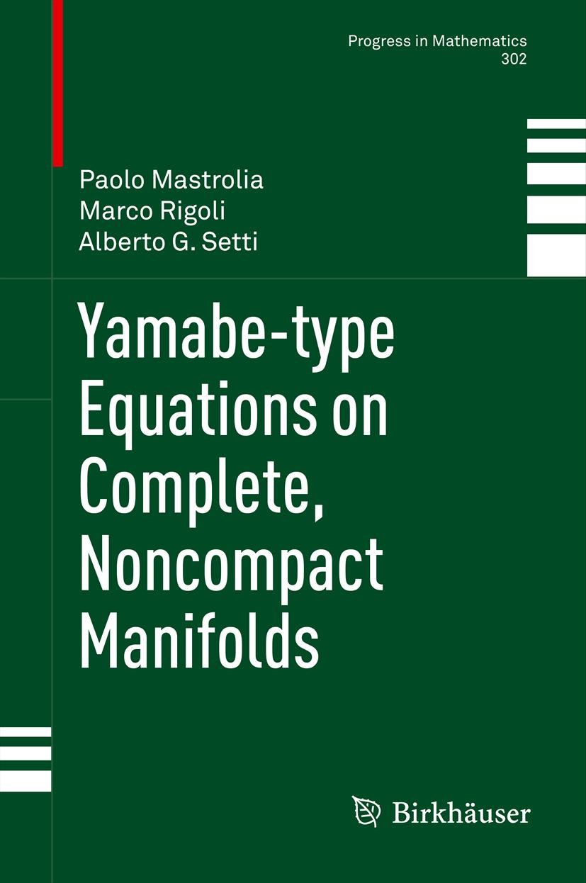 Titlebook: Yamabe-type Equations on Complete, Noncompact Manifolds; Paolo Mastrolia,Marco Rigoli,Alberto G Setti Book 2012 Springer Basel 2012 Rieman Titlebook: Yamabe-type Equations on Complete, Noncompact Manifolds; Paolo Mastrolia,Marco Rigoli,Alberto G Setti Book 2012 Springer Basel 2012 Rieman