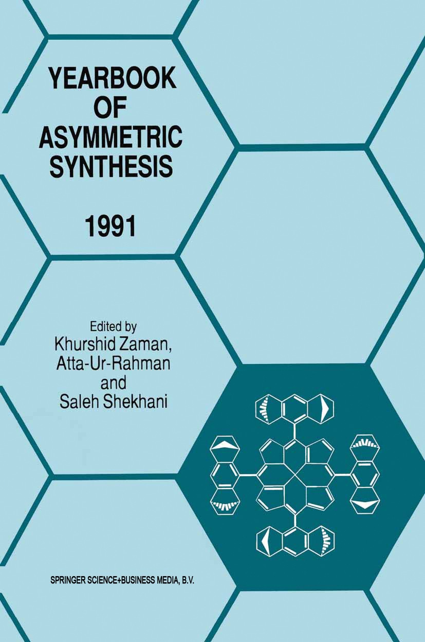 Titlebook: Yearbook of Asymmetric Synthesis 1991; Khurshid Zaman,Atta-Ur-Rahman,Saleh Shekhani Book 1995 Springer Science+Business Media Dordrecht 19 Titlebook: Yearbook of Asymmetric Synthesis 1991; Khurshid Zaman,Atta-Ur-Rahman,Saleh Shekhani Book 1995 Springer Science+Business Media Dordrecht 19