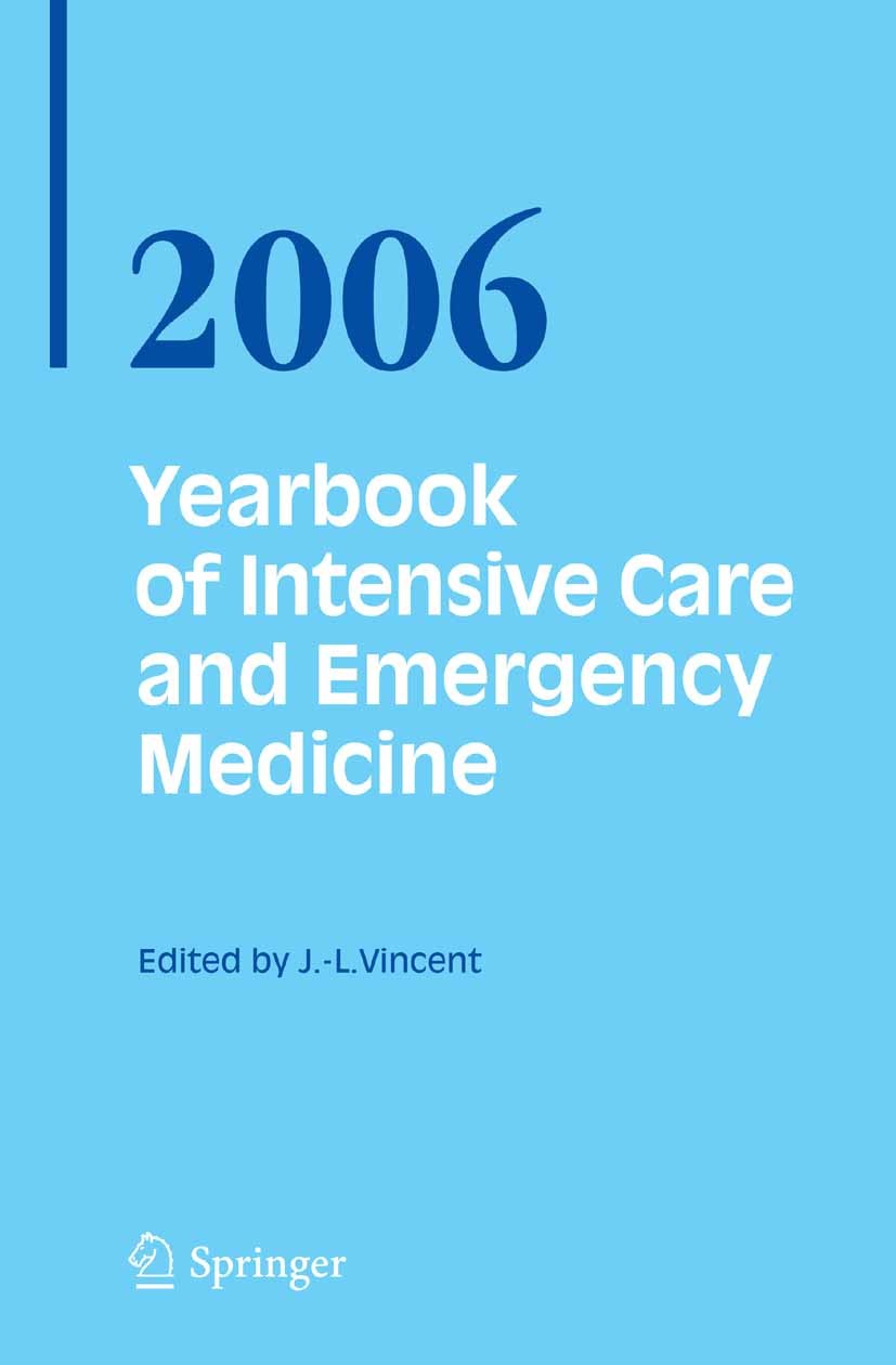 Titlebook: Yearbook of Intensive Care and Emergency Medicine 2006; Jean-Louis Vincent (Head) Conference proceedings 2006 Springer-Verlag Berlin Heide Titlebook: Yearbook of Intensive Care and Emergency Medicine 2006; Jean-Louis Vincent (Head) Conference proceedings 2006 Springer-Verlag Berlin Heide