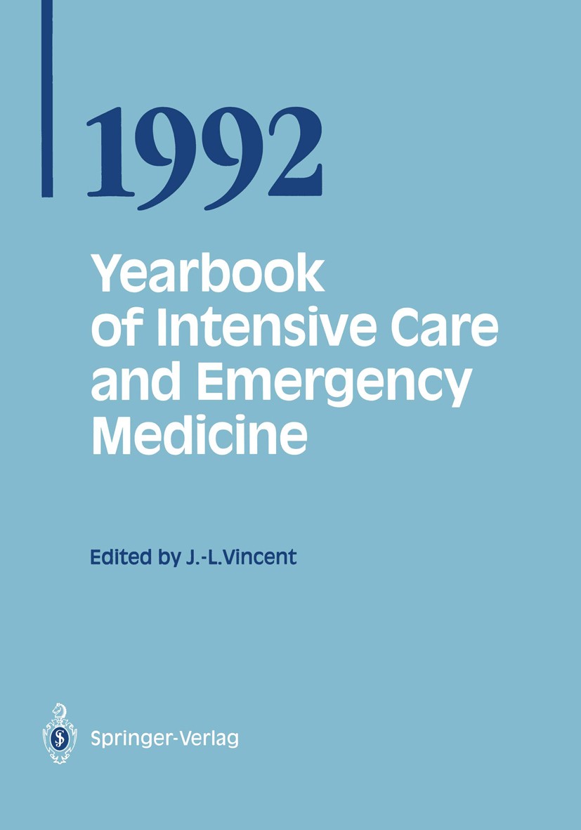 Titlebook: Yearbook of Intensive Care and Emergency Medicine 1992; Jean-Louis Vincent (Clinical Director) Conference proceedings 1992 Springer-Verlag Titlebook: Yearbook of Intensive Care and Emergency Medicine 1992; Jean-Louis Vincent (Clinical Director) Conference proceedings 1992 Springer-Verlag
