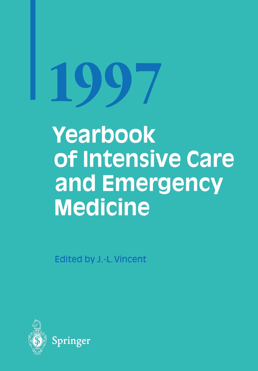 Titlebook: Yearbook of Intensive Care and Emergency Medicine 1997; Jean-Louis Vincent (Clinical Director) Conference proceedings 1997 Springer-Verlag Titlebook: Yearbook of Intensive Care and Emergency Medicine 1997; Jean-Louis Vincent (Clinical Director) Conference proceedings 1997 Springer-Verlag