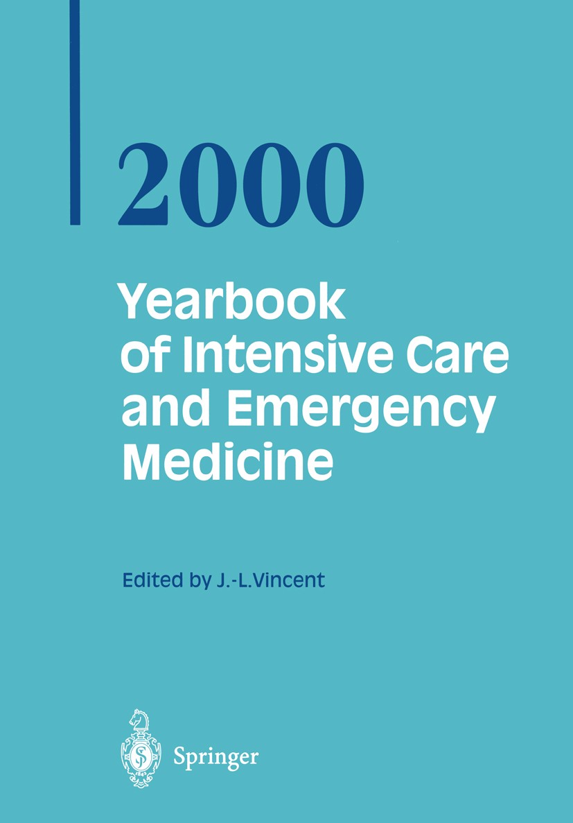 Titlebook: Yearbook of Intensive Care and Emergency Medicine 2000; Jean-Louis Vincent (Head Department of Intensive C Conference proceedings 2000 Spr Titlebook: Yearbook of Intensive Care and Emergency Medicine 2000; Jean-Louis Vincent (Head Department of Intensive C Conference proceedings 2000 Spr