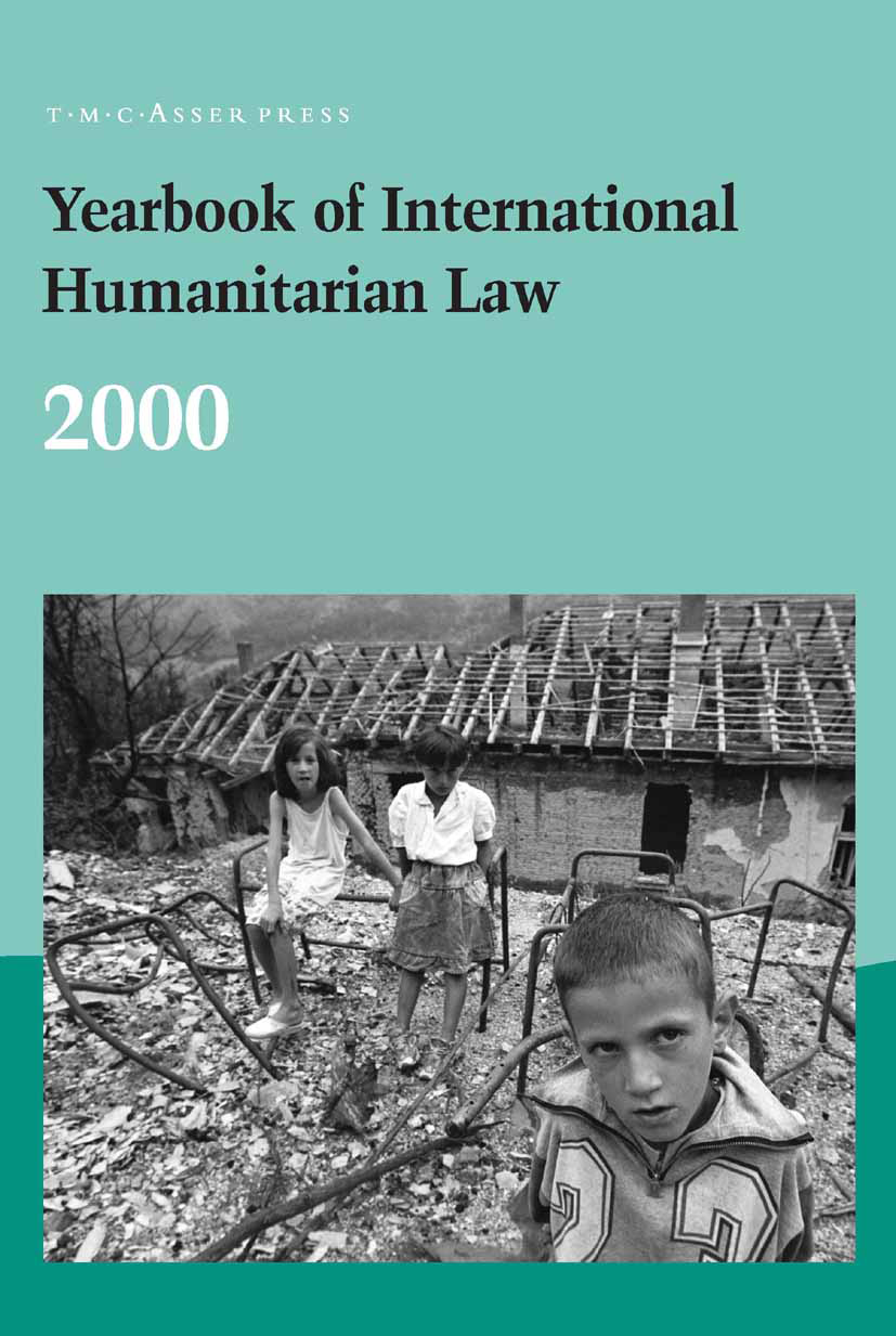 Titlebook: Yearbook of International Humanitarian Law:2000; H. Fischer (General Editor),Avril McDonald (Managi Book 2002Latest edition T.M.C. Asser P Titlebook: Yearbook of International Humanitarian Law:2000; H. Fischer (General Editor),Avril McDonald (Managi Book 2002Latest edition T.M.C. Asser P