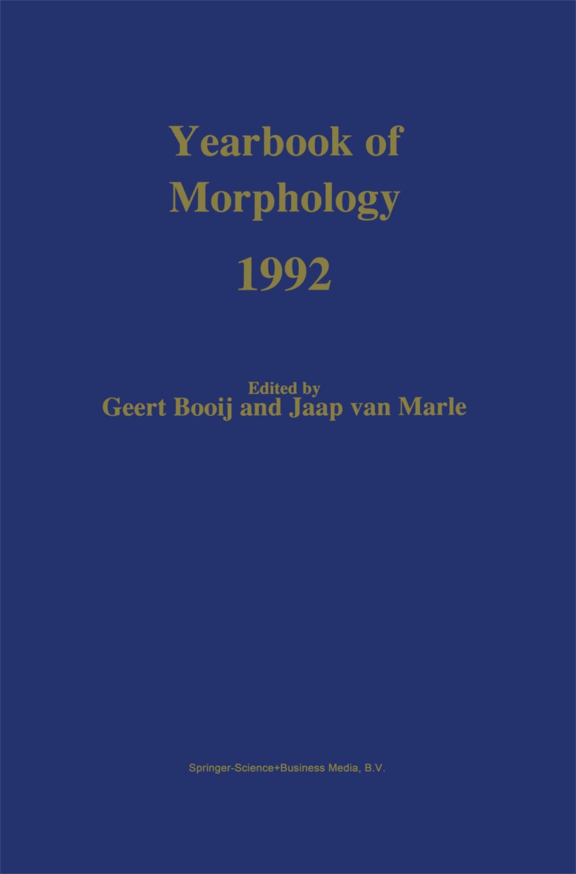 Titlebook: Yearbook of Morphology 1992; Geert Booij,Jaap Marle Book 1993 Springer Science+Business Media Dordrecht 1993 Klang.Morphological.Psycholin Titlebook: Yearbook of Morphology 1992; Geert Booij,Jaap Marle Book 1993 Springer Science+Business Media Dordrecht 1993 Klang.Morphological.Psycholin