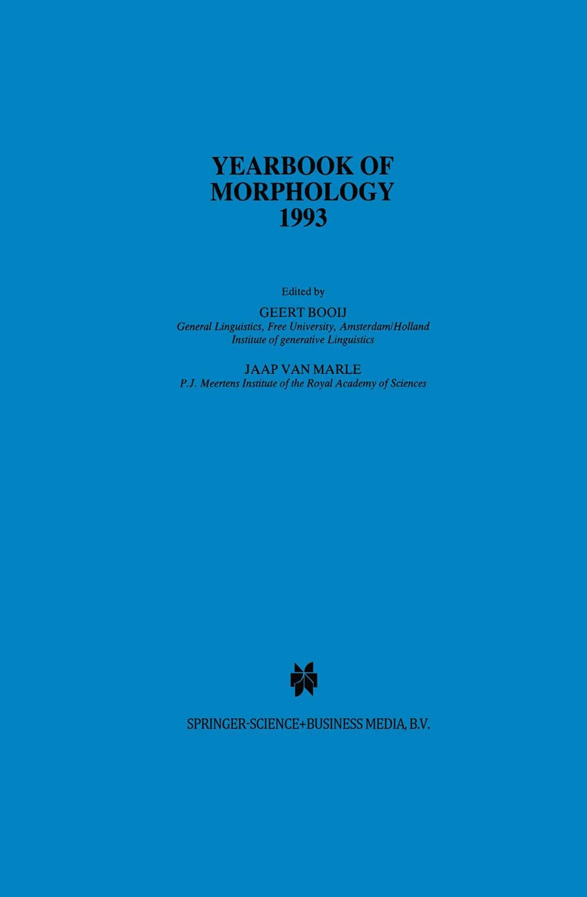 Titlebook: Yearbook of Morphology 1993; Geert Booij,Jaap Marle Book 1993 Springer Science+Business Media Dordrecht 1993 Affix.Morphological.language. Titlebook: Yearbook of Morphology 1993; Geert Booij,Jaap Marle Book 1993 Springer Science+Business Media Dordrecht 1993 Affix.Morphological.language.