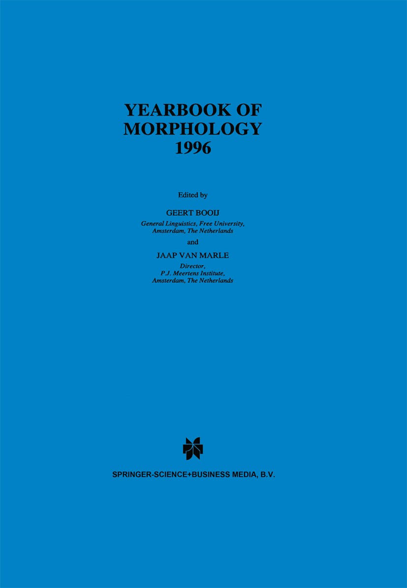 Titlebook: Yearbook of Morphology 1996; Geert Booij,Jaap Marle (Director) Book 1997 Springer Science+Business Media Dordrecht 1997 Derivation.Klang.M Titlebook: Yearbook of Morphology 1996; Geert Booij,Jaap Marle (Director) Book 1997 Springer Science+Business Media Dordrecht 1997 Derivation.Klang.M