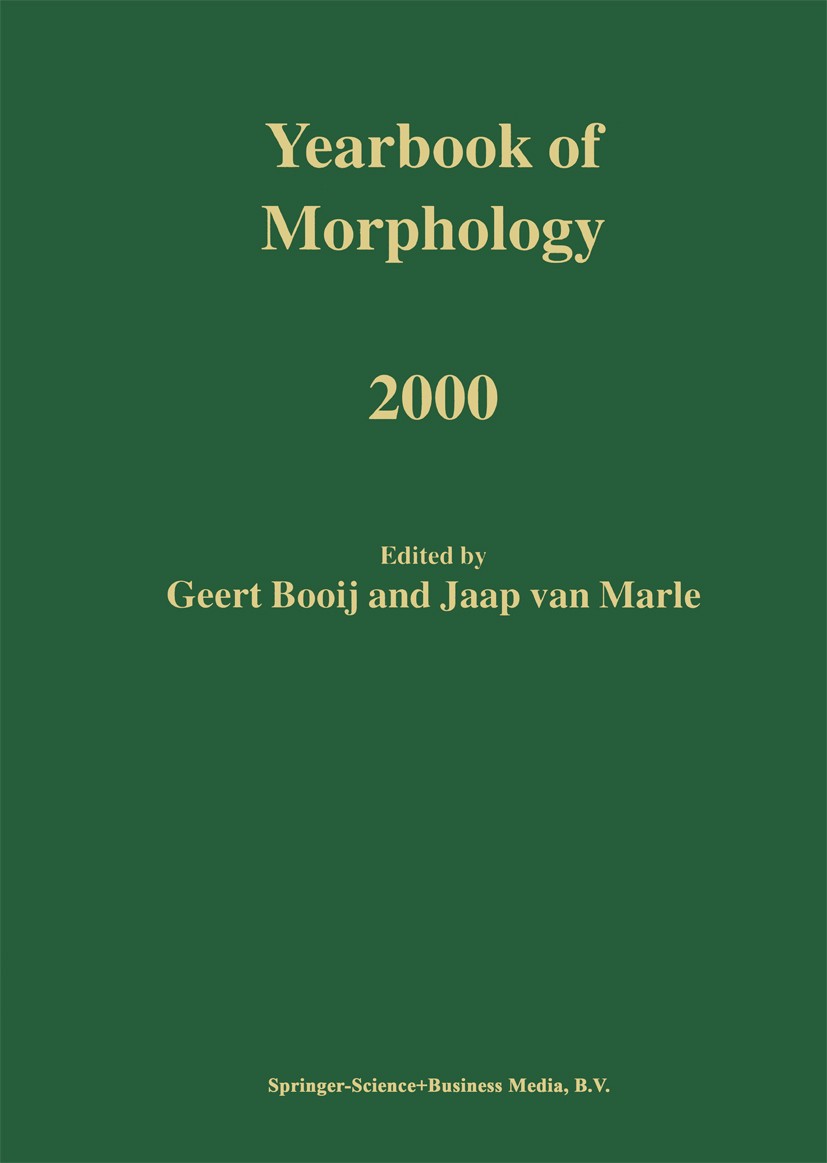 Titlebook: Yearbook of Morphology 2000; Geert Booij,Jaap Marle Book 2001 Springer Science+Business Media Dordrecht 2001 Lexeme.Morphological.Psycholi Titlebook: Yearbook of Morphology 2000; Geert Booij,Jaap Marle Book 2001 Springer Science+Business Media Dordrecht 2001 Lexeme.Morphological.Psycholi