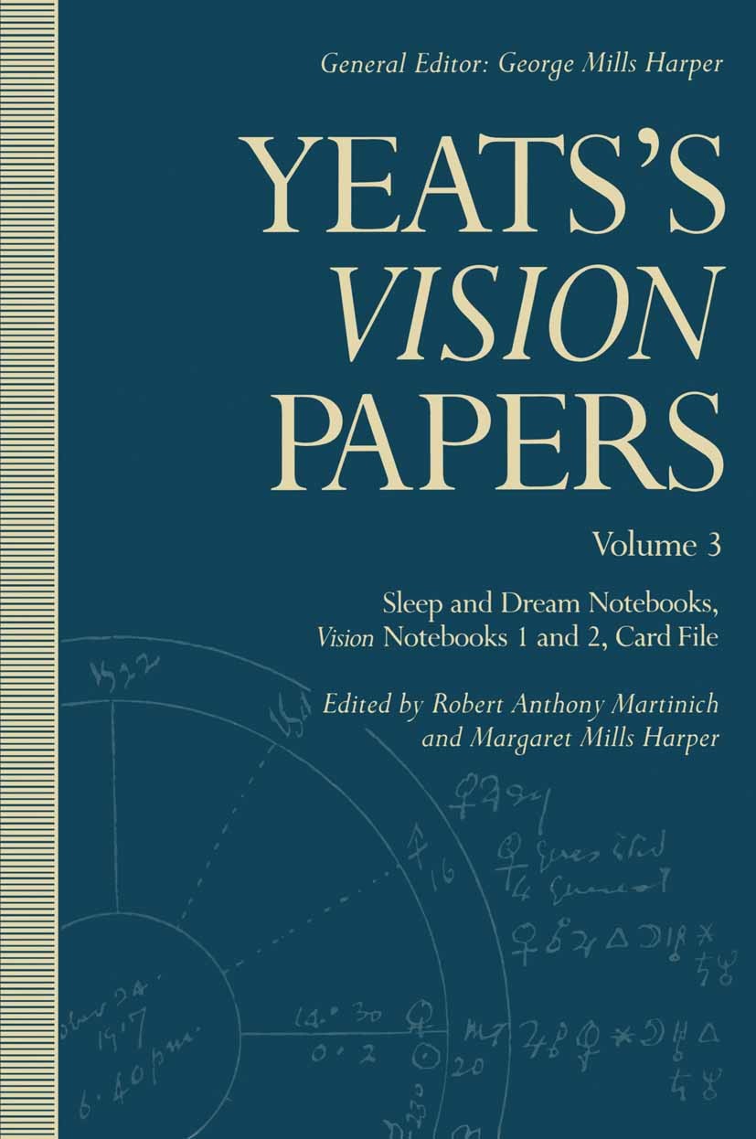 Titlebook: Yeats’s Vision Papers; Volume 3: Sleep and George Mills Harper,Robert Anthony Martinich,Marga Book 1992 Michael Yeats 1992 edition.William Titlebook: Yeats’s Vision Papers; Volume 3: Sleep and George Mills Harper,Robert Anthony Martinich,Marga Book 1992 Michael Yeats 1992 edition.William