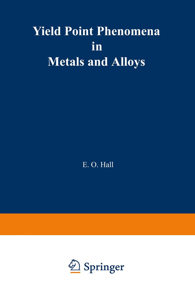 Titlebook: Yield Point Phenomena in Metals and Alloys; E. O. Hall Book 1970 E. O. Hall 1970 Aluminium.Niob.Tantal.Titan.Zirconium.chromium.copper.mag Titlebook: Yield Point Phenomena in Metals and Alloys; E. O. Hall Book 1970 E. O. Hall 1970 Aluminium.Niob.Tantal.Titan.Zirconium.chromium.copper.mag
