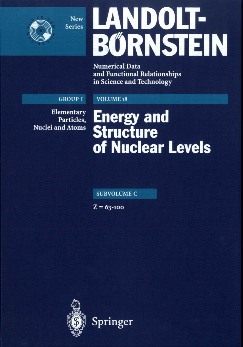 Titlebook: Z = 63 - 100; H. Schopper Book 2004Latest edition Springer-Verlag Berlin Heidelberg 2004 Energy and structure of nuclear levels.Neutron.as Titlebook: Z = 63 - 100; H. Schopper Book 2004Latest edition Springer-Verlag Berlin Heidelberg 2004 Energy and structure of nuclear levels.Neutron.as