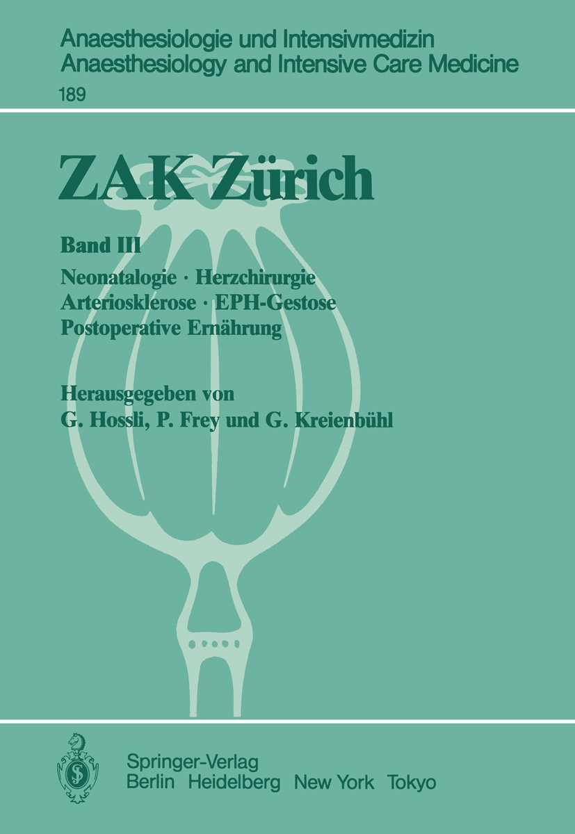 Titlebook: ZAK Zürich; Band III: Neonatolog Georg Hossli,Pius Frey,Georg Kreienbühl Conference proceedings 1986 Springer-Verlag Berlin Heidelberg 1986 Titlebook: ZAK Zürich; Band III: Neonatolog Georg Hossli,Pius Frey,Georg Kreienbühl Conference proceedings 1986 Springer-Verlag Berlin Heidelberg 1986