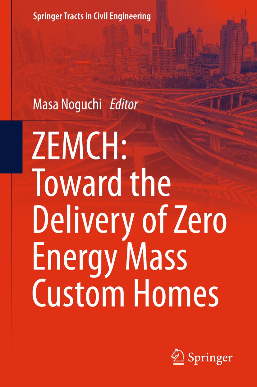 Titlebook: ZEMCH: Toward the Delivery of Zero Energy Mass Custom Homes; Masa Noguchi Book 2016 Springer International Publishing Switzerland 2016 Ene Titlebook: ZEMCH: Toward the Delivery of Zero Energy Mass Custom Homes; Masa Noguchi Book 2016 Springer International Publishing Switzerland 2016 Ene