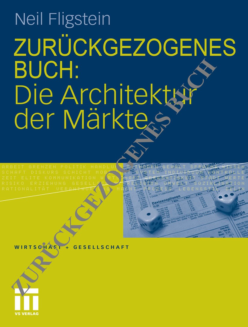 Titlebook: Die Architektur der Märkte; Neil Fligstein Book 2011Latest edition VS Verlag für Sozialwissenschaften | Springer Fachmedien Wiesbaden GmbH Titlebook: Die Architektur der Märkte; Neil Fligstein Book 2011Latest edition VS Verlag für Sozialwissenschaften | Springer Fachmedien Wiesbaden GmbH