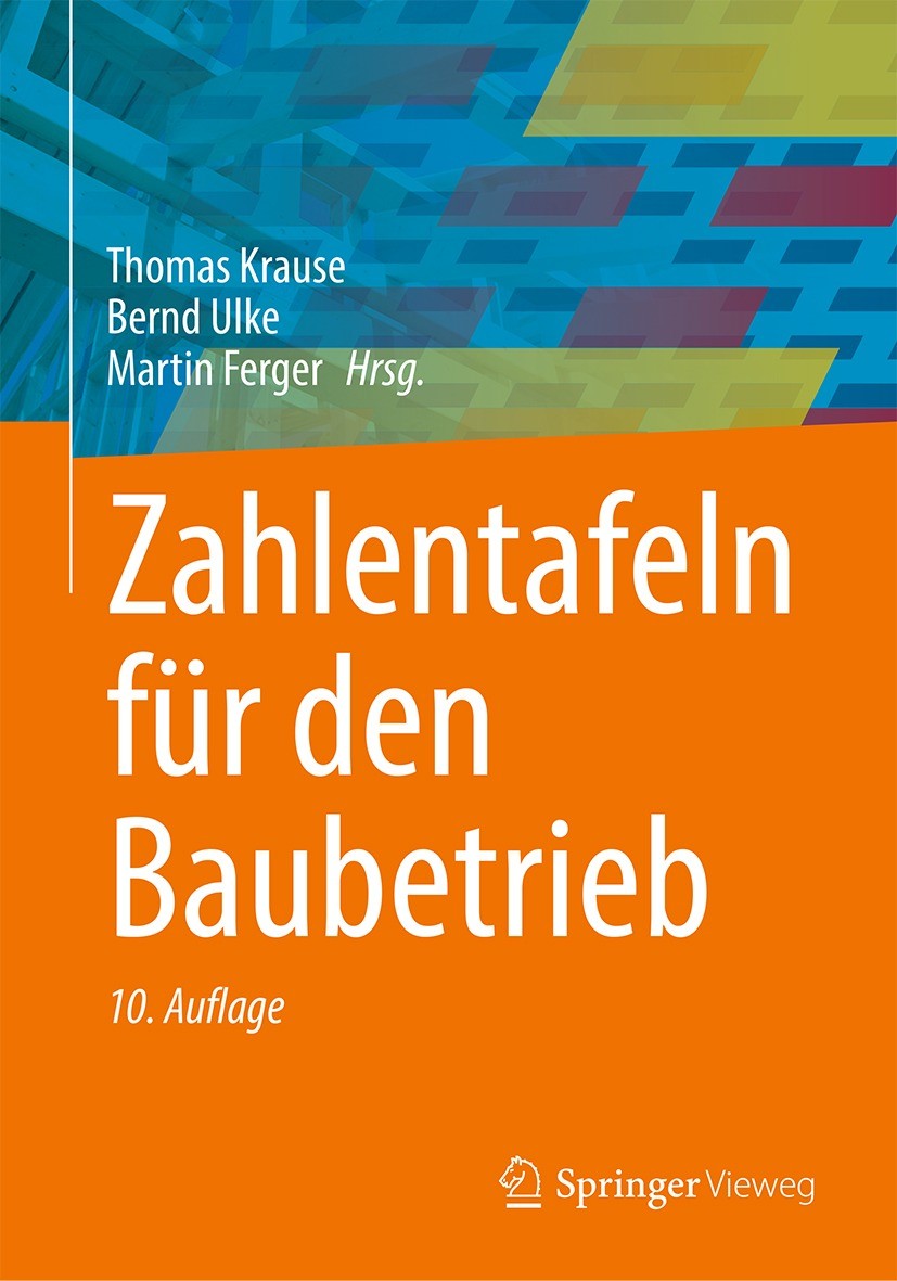 Titlebook: Zahlentafeln für den Baubetrieb;  Thomas Krause,Bernd Ulke,Martin Ferger Book 2024Latest edition Der/die Herausgeber bzw. der/die Autor(en)