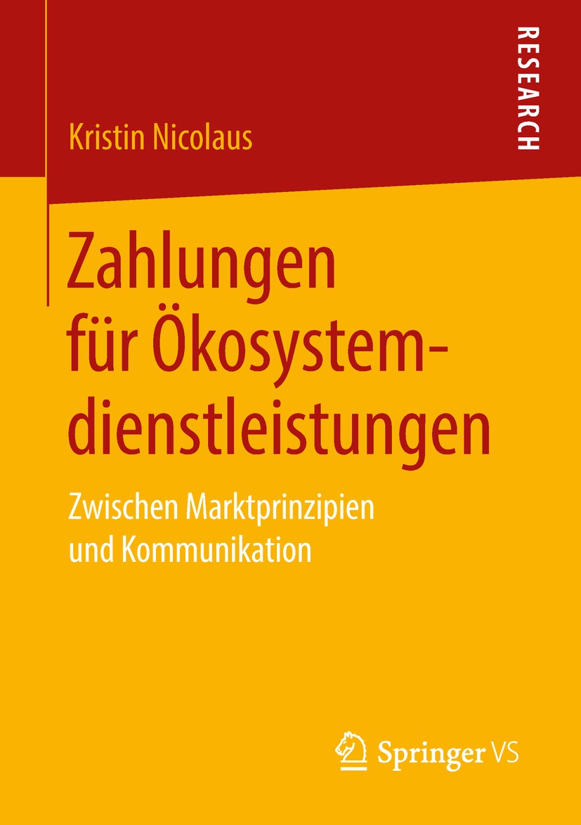 Titlebook: Zahlungen für Ökosystemdienstleistungen; Zwischen Marktprinzi Kristin Nicolaus Book 2018 Springer Fachmedien Wiesbaden GmbH, ein Teil von S Titlebook: Zahlungen für Ökosystemdienstleistungen; Zwischen Marktprinzi Kristin Nicolaus Book 2018 Springer Fachmedien Wiesbaden GmbH, ein Teil von S