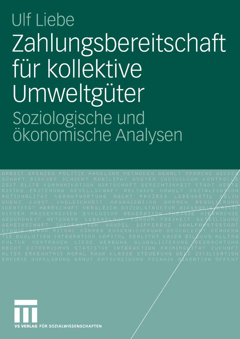 Titlebook: Zahlungsbereitschaft für kollektive Umweltgüter; Soziologische und ök Ulf Liebe Book 2007 VS Verlag für Sozialwissenschaften | Springer Fac Titlebook: Zahlungsbereitschaft für kollektive Umweltgüter; Soziologische und ök Ulf Liebe Book 2007 VS Verlag für Sozialwissenschaften | Springer Fac