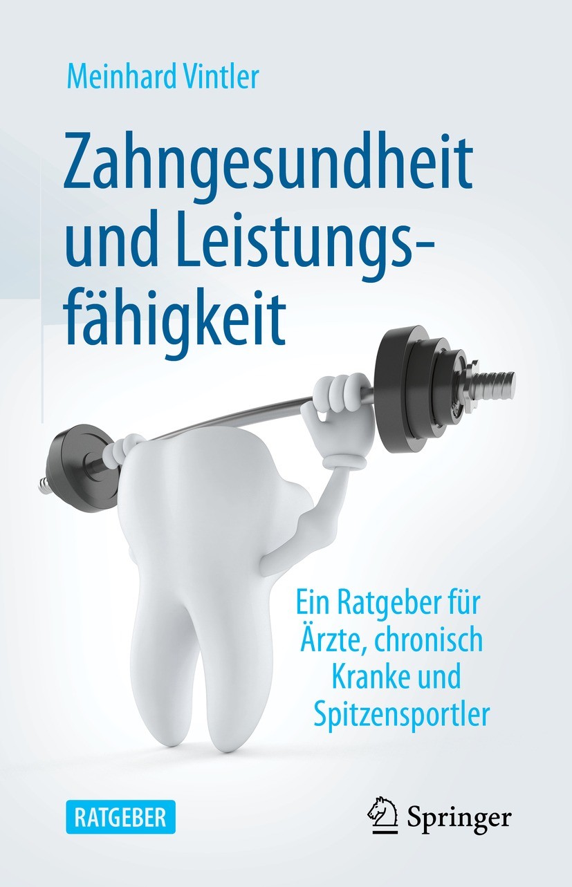 Titlebook: Zahngesundheit und Leistungsfähigkeit; Ein Ratgeber für Ärz Meinhard Vintler Book 2021 Der/die Herausgeber bzw. der/die Autor(en), exklusiv Titlebook: Zahngesundheit und Leistungsfähigkeit; Ein Ratgeber für Ärz Meinhard Vintler Book 2021 Der/die Herausgeber bzw. der/die Autor(en), exklusiv