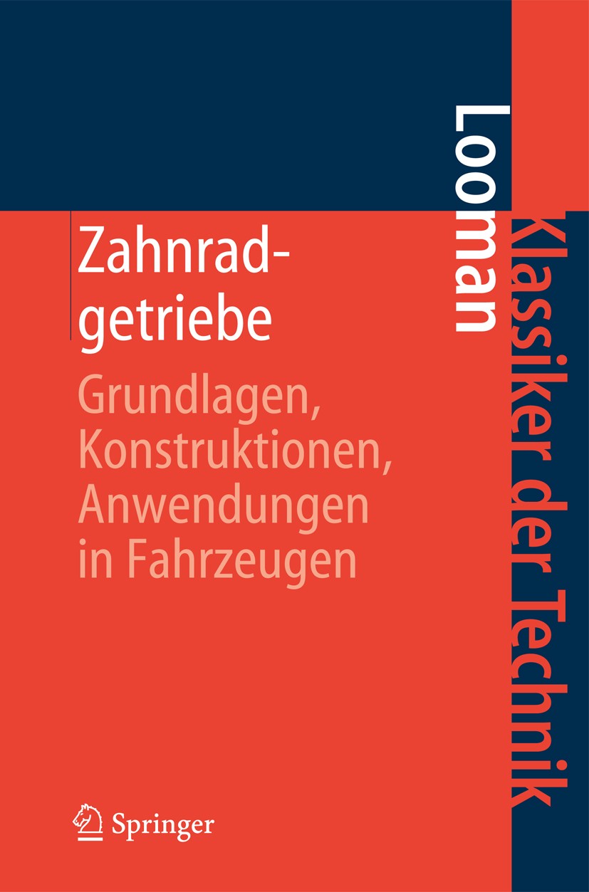Titlebook: Zahnradgetriebe; Grundlagen, Konstruk Johannes Looman Book 1996Latest edition Springer-Verlag Berlin Heidelberg 1996 Konstruktion.Maschinen Titlebook: Zahnradgetriebe; Grundlagen, Konstruk Johannes Looman Book 1996Latest edition Springer-Verlag Berlin Heidelberg 1996 Konstruktion.Maschinen